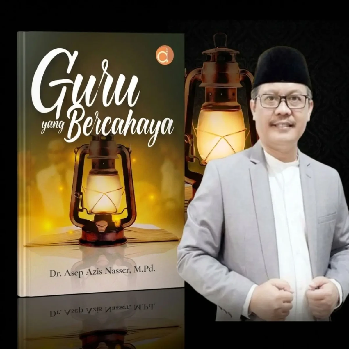 Dr. Asep Azis Nasser,M.Pd penulis buku Guru yang Bercahaya.